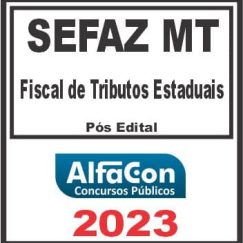 SEFAZ MT (FISCAL DE TRIBUTOS ESTADUAIS) ALFACON 2023