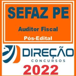 SEFAZ PE (AUDITOR FISCAL) PÓS EDITAL - DIREÇÃO 2022