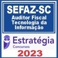 SEFAZ SC (Auditor Fiscal - Tecnologia da Informação) Estratégia 2023