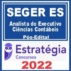 SEGER ES (Analista do Executivo - Ciências Contábeis) Pós Edital - Estratégia 2022