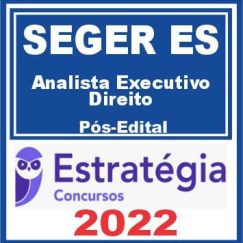 SEGER ES (Analista do Executivo - Direito) Pós Edital - Estratégia 2022