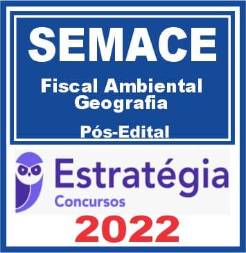SEMACE (Fiscal Ambiental - Geografia) Pós Edital - Estratégia 2022