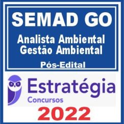 SEMAD GO (Analista Ambiental - Gestão Ambiental) Pós Edital - Estratégia 2022