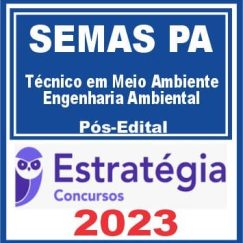 SEMAS PA (Técnico em Meio Ambiente - Engenharia Ambiental) Pós Edital - Estratégia 2023