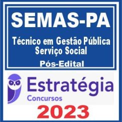 SEMAS PA (Técnico em Gestão Pública - Serviço Social) Pós Edital - Estratégia 2023