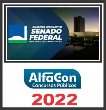 SENADO (ANALISTA LEGISLATIVO - ADMINISTRAÇÃO) PÓS EDITAL - ALFACON 2022