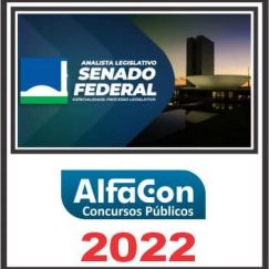 SENADO (ANALISTA LEGISLATIVO - PROCESSO LEGISLATIVO) PÓS EDITAL - ALFACON 2022