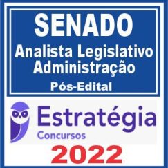 SENADO (Analista Legislativo - Administração) Pós Edital - Estratégia 2022