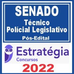 SENADO (Técnico Legislativo - Policial Legislativo) Pós Edital - Estratégia 2022