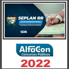 SEPLAN RR (ANALISTA DE PLANEJAMENTO E ORÇAMENTO) PÓS EDITAL - ALFACON 2022