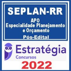 SEPLAN-RR (APO- Especialidade Planejamento e Orçamento) Pós Edital - Estratégia 2022