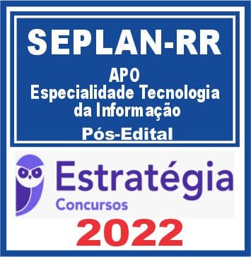 SEPLAN RR (APO- Especialidade Tecnologia da Informação) Pós Edital - Estratégia 2022
