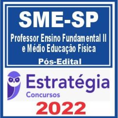 SME SP (Professor Ensino Fundamental II e Médio - Educação Física) Pós Edital - Estratégia 2022