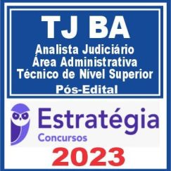 TJ BA (Analista Judiciário - Área Administrativa - Técnico de Nível Superior) Pós Edital - Estratégia 2023
