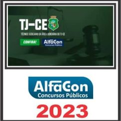 TJ CE (TÉCNICO JUDICIÁRIO - ÁREA JUDICIÁRIA) PÓS EDITAL - ALFACON 2023