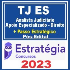 TJ ES (Analista Judiciário - Apoio Especializado - Direito + Passo) Pós Edital - Estratégia 2023