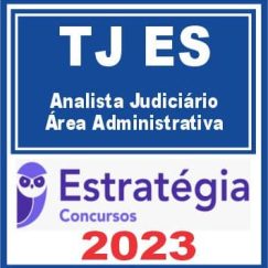 TJ ES (Analista Judiciário - Área Administrativa) Estratégia 2023