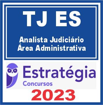 TJ ES (Analista Judiciário - Área Administrativa) Estratégia 2023