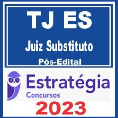 TJ ES (Juiz Substituto) Pós Edital - Estratégia 2023