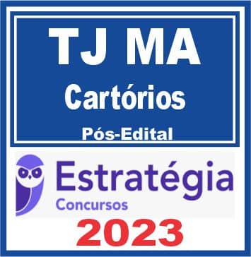TJ MA (Cartórios) Pós Edital - Estratégia 2023
