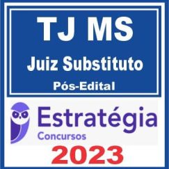 TJ MS (Juiz Substituto) Pós Edital - Estratégia 2023