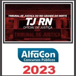 TJ RN (ANALISTA JUDICIÁRIO - OFICIAL DE JUSTIÇA) PÓS EDITAL - ALFACON 2023