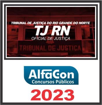 TJ RN (ANALISTA JUDICIÁRIO - OFICIAL DE JUSTIÇA) PÓS EDITAL - ALFACON 2023