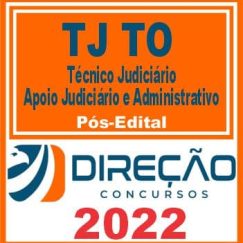 TJ TO (TÉCNICO JUDICIÁRIO - APOIO JUDICIÁRIO E ADMINISTRATIVO) PÓS EDITAL - DIREÇÃO 2022