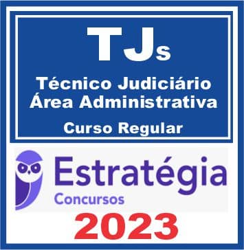 TJs - Técnico Judiciário - Área Administrativa (Curso Regular) Estratégia 2023
