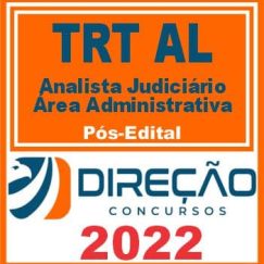 TRT AL - 19ª REGIÃO (ANALISTA JUDICIÁRIO - ÁREA ADMINISTRATIVA) PÓS EDITAL - DIREÇÃO 2022