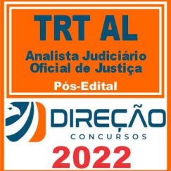 TRT AL - 19ª REGIÃO (ANALISTA JUDICIÁRIO E OFICIAL DE JUSTIÇA) PÓS EDITAL - DIREÇÃO 2022