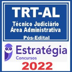 TRT AL - 19ª Região (Técnico Judiciário - Área Administrativa) Pós Edital - Estratégia 2022