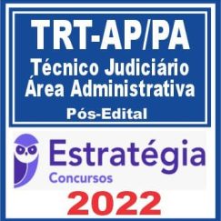 TRT AP/PA 8ª Região (Técnico Judiciário - Área Administrativa) Pós Edital - Estratégia 2022