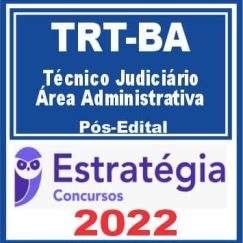 TRT BA 5ª Região (Técnico Judiciário - Área Administrativa) Pós Edital - Estratégia 2022