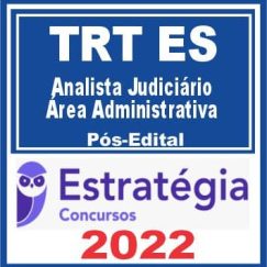 TRT ES - 17ª Região (Analista Judiciário - Área Administrativa) Pós Edital - Estratégia 2022