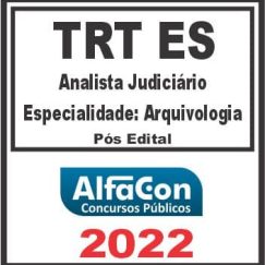 TRT ES - 17ª REGIÃO (ANALISTA JUDICIÁRIO - ESPECIALIDADE: ARQUIVOLOGIA) PÓS EDITAL - ALFACON 2022
