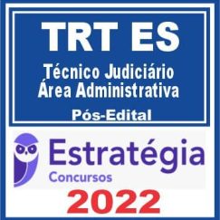 TRT ES - 17ª Região (Técnico Judiciário - Área Administrativa) Pós Edital - Estratégia 2022