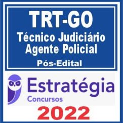 TRT GO (Técnico Judiciário - Agente Policial) Pós Edital - Estratégia 2022
