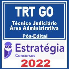 TRT GO - 18ª Região (Técnico Judiciário - Área Administrativa) Pós Edital - Estratégia 2022