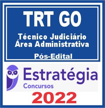 TRT GO - 18ª Região (Técnico Judiciário - Área Administrativa) Pós Edital - Estratégia 2022