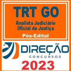 TRT GO (ANALISTA JUDICIÁRIO - OFICIAL DE JUSTIÇA) PÓS EDITAL - DIREÇÃO 2023