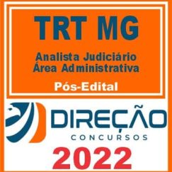 TRT MG (ANALISTA JUDICIÁRIO - ÁREA ADMINISTRATIVA) PÓS EDITAL - DIREÇÃO 2022