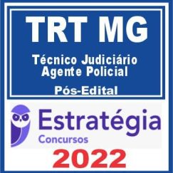 TRT MG - 3ª Região (Técnico Judiciário - Agente Policial) Pós Edital - Estratégia  2022