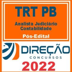 TRT PB (ANALISTA JUDICIÁRIO - CONTABILIDADE) PÓS EDITAL - DIREÇÃO 2022