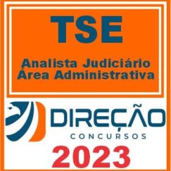 TSE (ANALISTA JUDICIÁRIO - ÁREA ADMINISTRATIVA) DIREÇÃO 2023