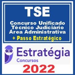 TSE (Técnico Judiciário - Área Administrativa + Passo) Estratégia 2022