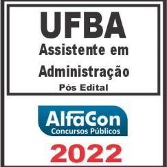 UFBA (ASSISTENTE EM ADMINISTRAÇÃO) PÓS EDITAL - ALFACON 2022