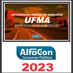 UFMA (ASSISTENTE EM ADMINISTRAÇÃO) PÓS EDITAL - ALFACON 2023