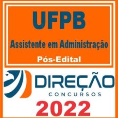 UFPB (ASSISTENTE EM ADMINISTRAÇÃO) PÓS EDITAL - DIREÇÃO 2022