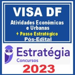 VISA DF (Atividades Econômicas e Urbanas + Passo) Pós Edital - Estratégia 2023